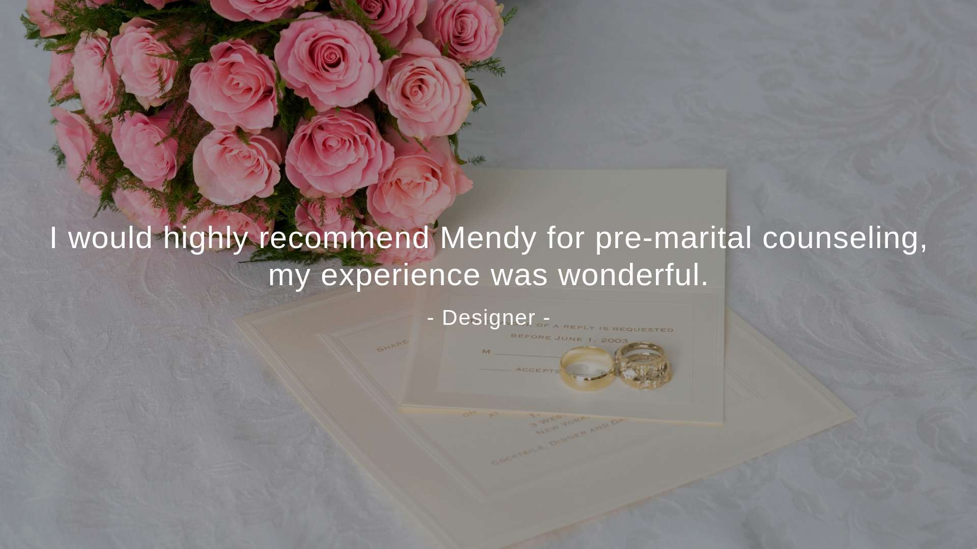 "I would highly recommend Mendy for pre-marital counseling, my experience was wonderful," A designer said.